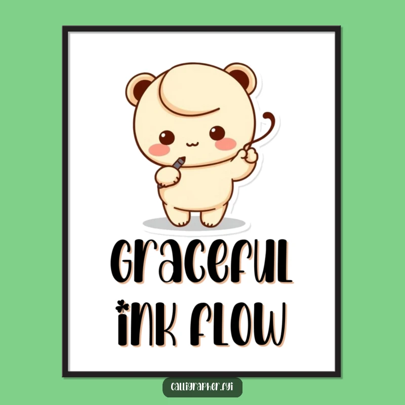 Funny Calligraphy Kawaii Pen Poster - Inspiring Art for Your Creative Space