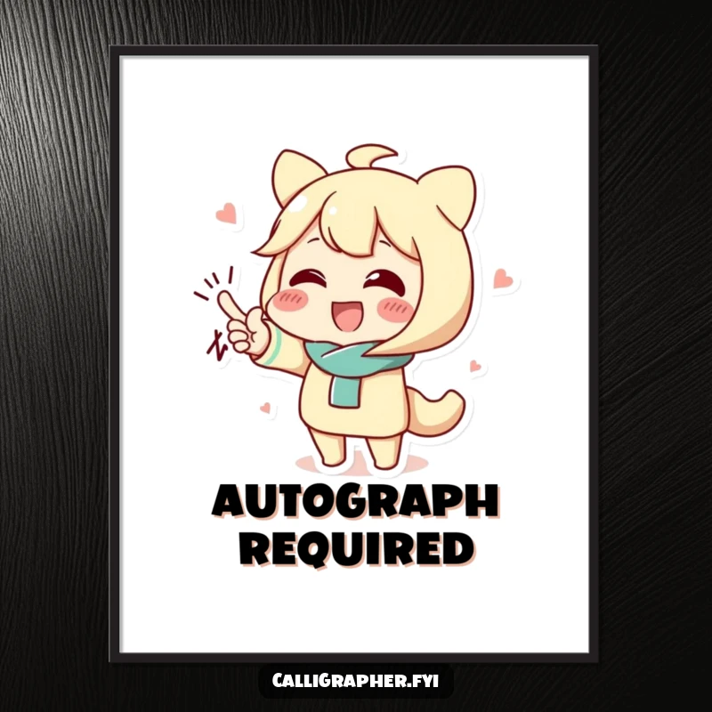 Funny poster featuring a cute character's large, highly decorative flourished signature, adding artistic flair.