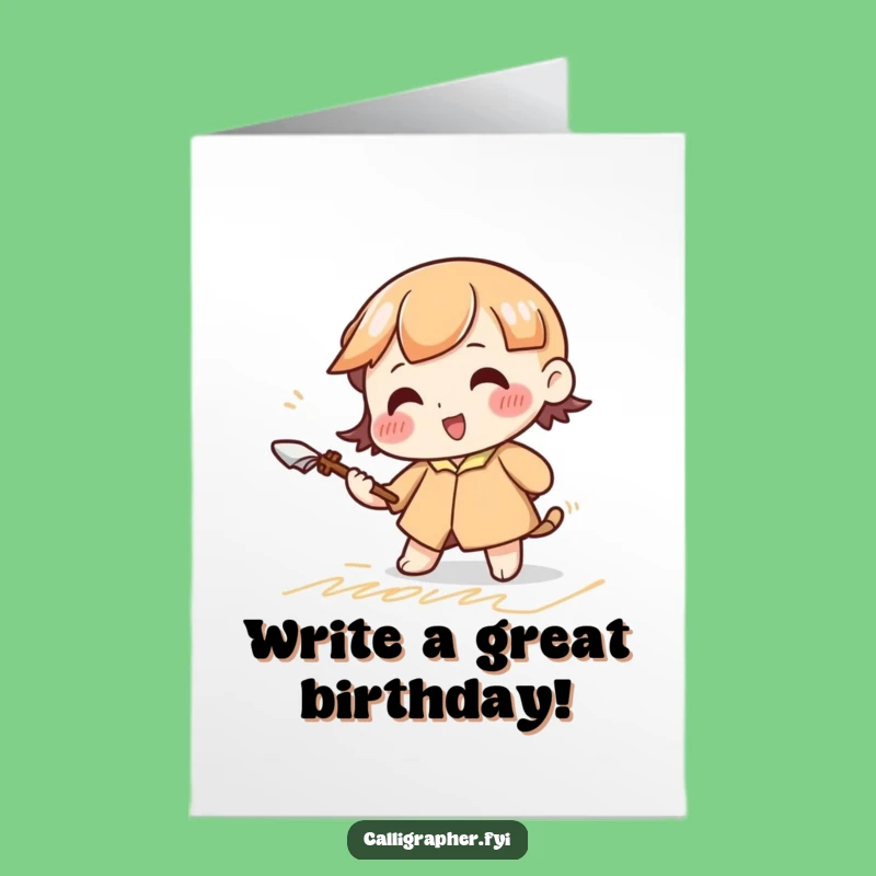 Free Printable Birthday Card: Cursive Quill Character, Perfect Funny Downloadable Gift!